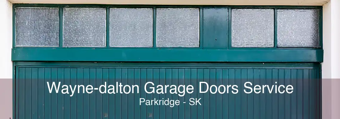 Wayne-dalton Garage Doors Service Parkridge - SK