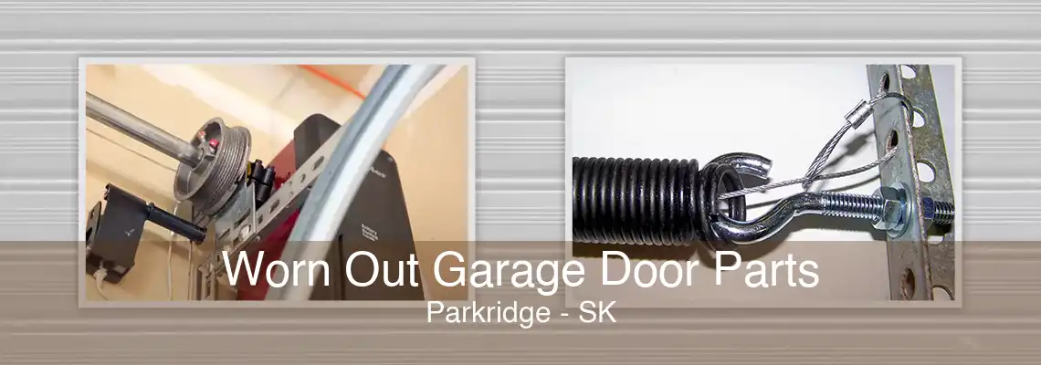 Worn Out Garage Door Parts Parkridge - SK