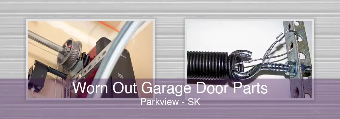 Worn Out Garage Door Parts Parkview - SK